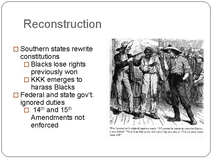 Reconstruction � Southern states rewrite constitutions � Blacks lose rights previously won � KKK