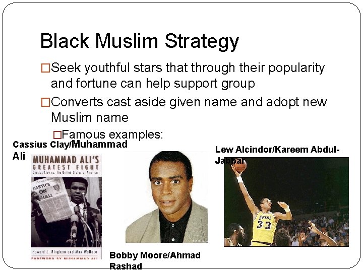 Black Muslim Strategy �Seek youthful stars that through their popularity and fortune can help