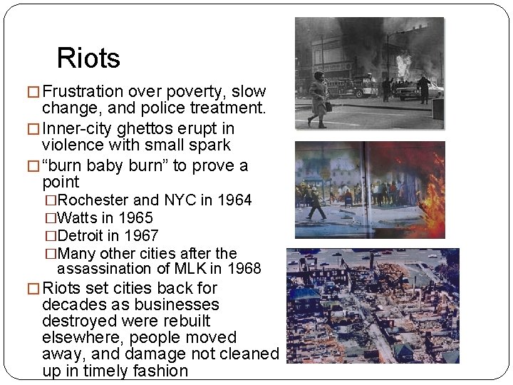 Riots � Frustration over poverty, slow change, and police treatment. � Inner-city ghettos erupt