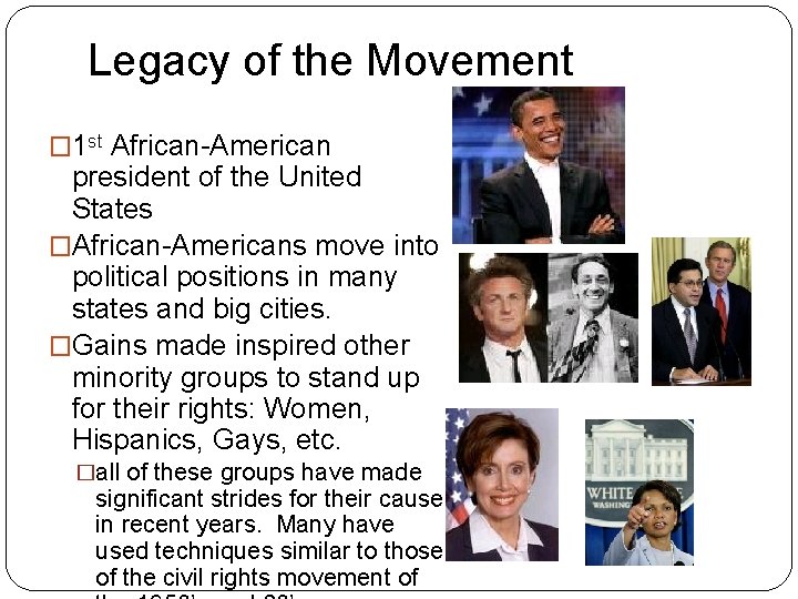 Legacy of the Movement � 1 st African-American president of the United States �African-Americans