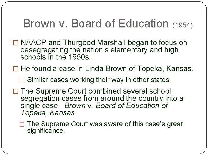 Brown v. Board of Education (1954) � NAACP and Thurgood Marshall began to focus