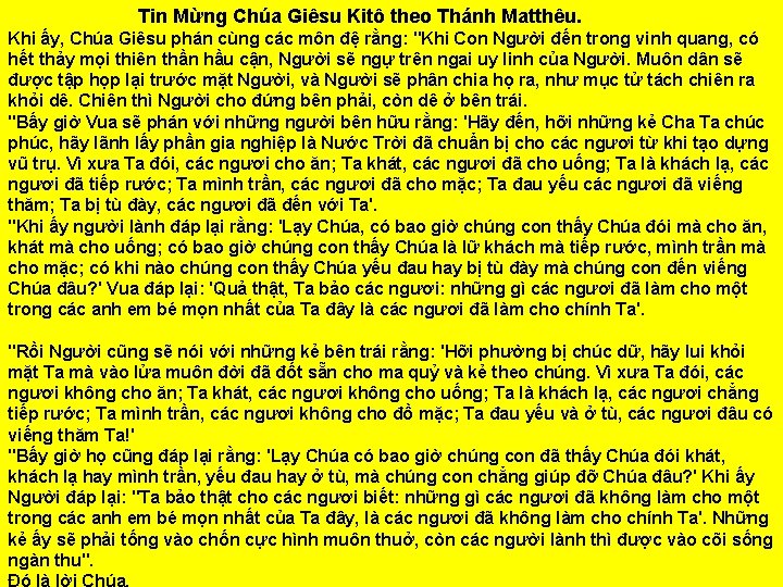 Tin Mừng Chúa Giêsu Kitô theo Thánh Matthêu. Khi ấy, Chúa Giêsu phán cùng