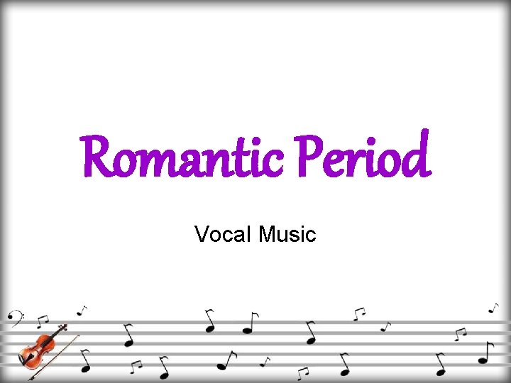 Romantic Period Vocal Music 