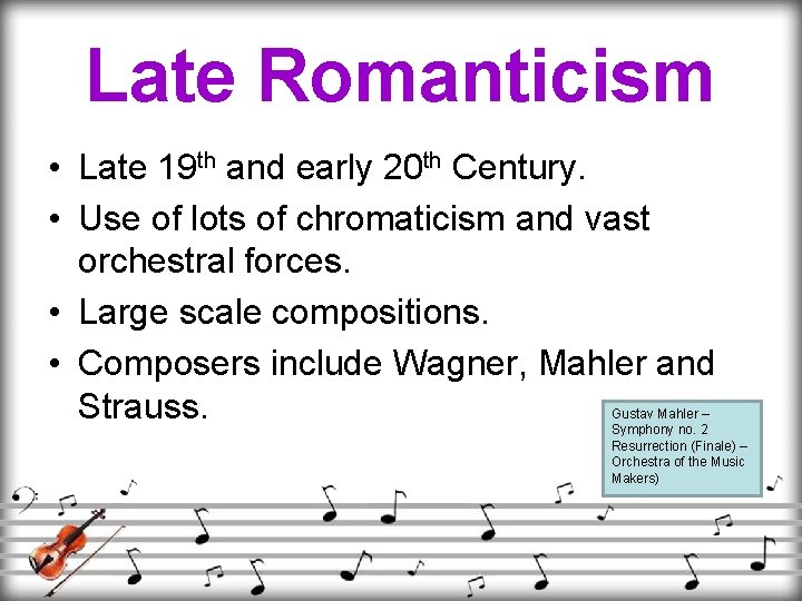 Late Romanticism • Late 19 th and early 20 th Century. • Use of
