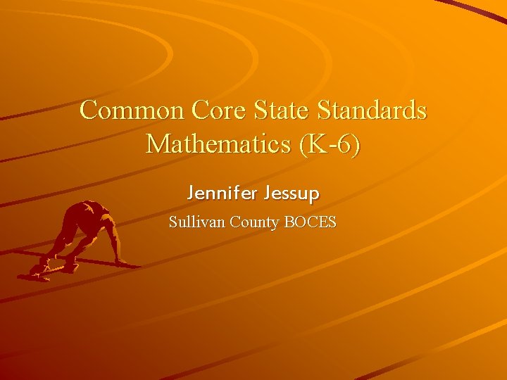 Common Core State Standards Mathematics K6 Jennifer Jessup