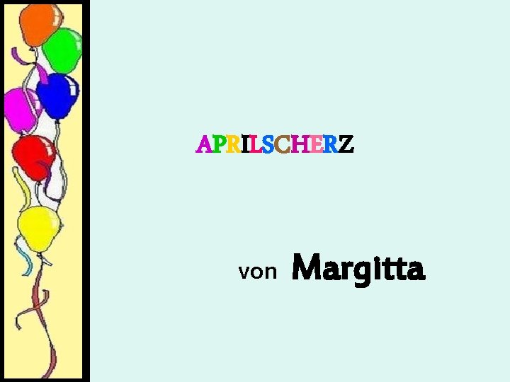 APRILSCHERZ von Margitta 