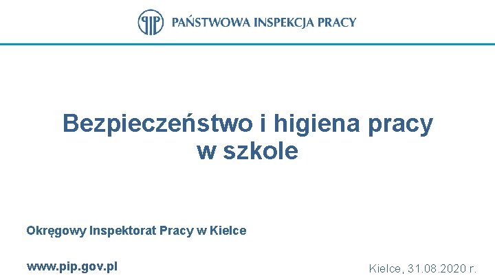 Bezpieczeństwo i higiena pracy w szkole Okręgowy Inspektorat Pracy w Kielce www. pip. gov.