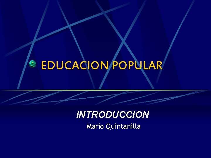 EDUCACION POPULAR INTRODUCCION Mario Quintanilla 