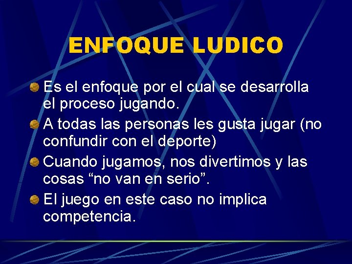 ENFOQUE LUDICO Es el enfoque por el cual se desarrolla el proceso jugando. A