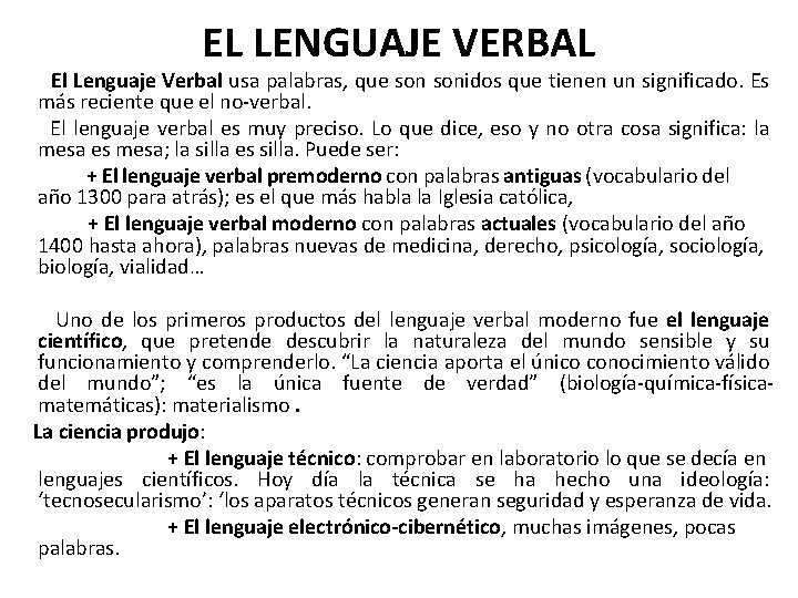 EL LENGUAJE VERBAL El Lenguaje Verbal usa palabras, que sonidos que tienen un significado.