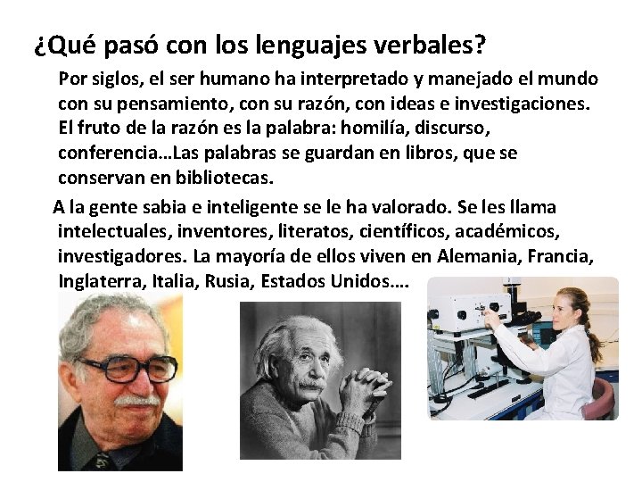 ¿Qué pasó con los lenguajes verbales? Por siglos, el ser humano ha interpretado y