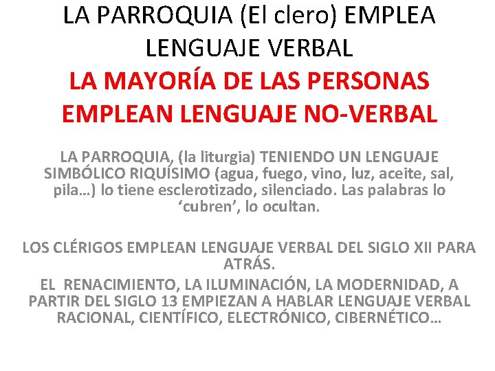 LA PARROQUIA (El clero) EMPLEA LENGUAJE VERBAL LA MAYORÍA DE LAS PERSONAS EMPLEAN LENGUAJE