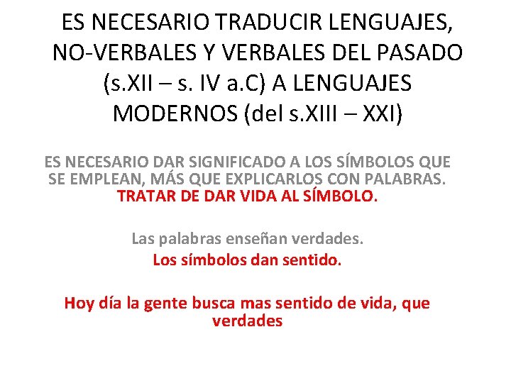 ES NECESARIO TRADUCIR LENGUAJES, NO-VERBALES Y VERBALES DEL PASADO (s. XII – s. IV