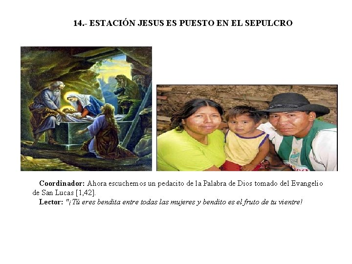 14. - ESTACIÓN JESUS ES PUESTO EN EL SEPULCRO Coordinador: Ahora escuchemos un pedacito