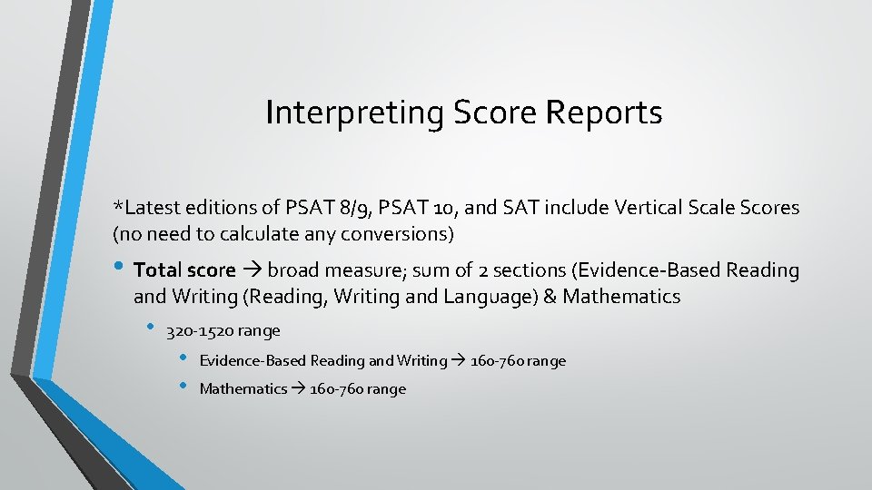 Interpreting Score Reports *Latest editions of PSAT 8/9, PSAT 10, and SAT include Vertical