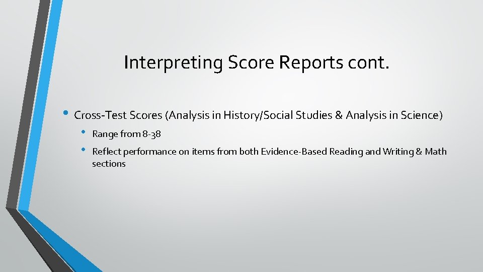 Interpreting Score Reports cont. • Cross-Test Scores (Analysis in History/Social Studies & Analysis in