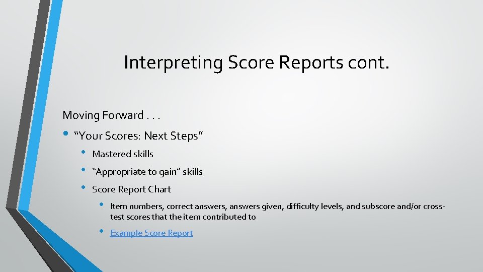 Interpreting Score Reports cont. Moving Forward. . . • “Your Scores: Next Steps” •