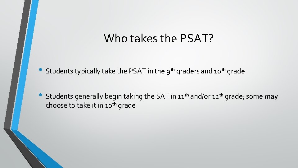 Who takes the PSAT? • Students typically take the PSAT in the 9 th