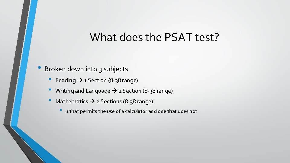 What does the PSAT test? • Broken down into 3 subjects • • •