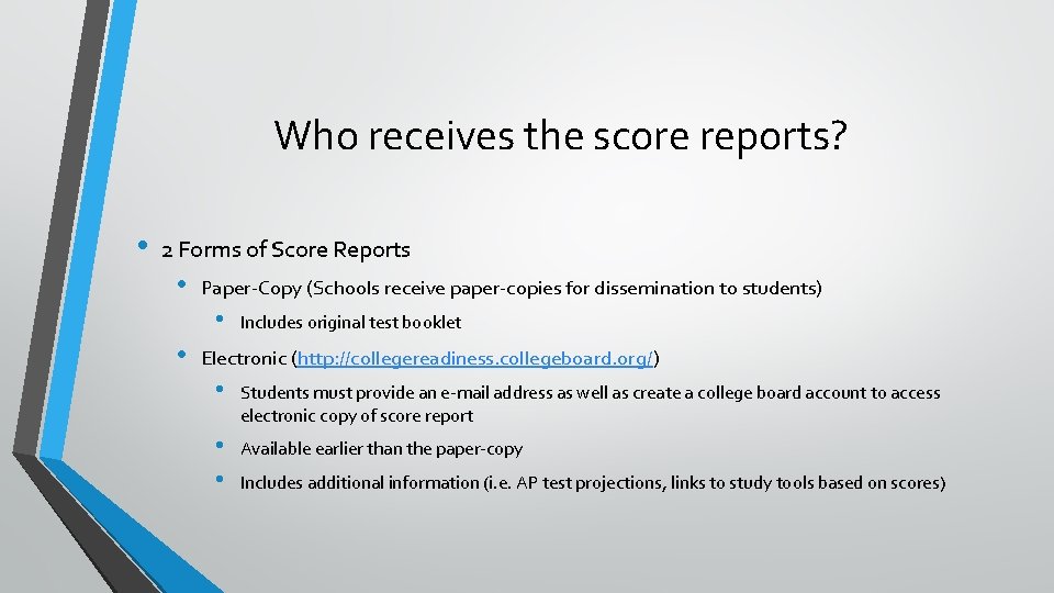 Who receives the score reports? • 2 Forms of Score Reports • Paper-Copy (Schools