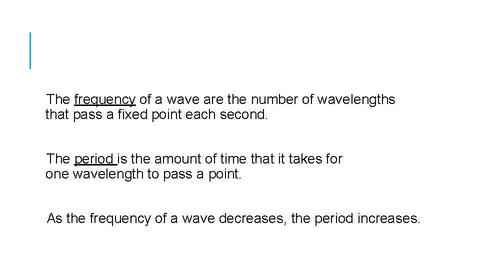 The frequency of a wave are the number of wavelengths that pass a fixed