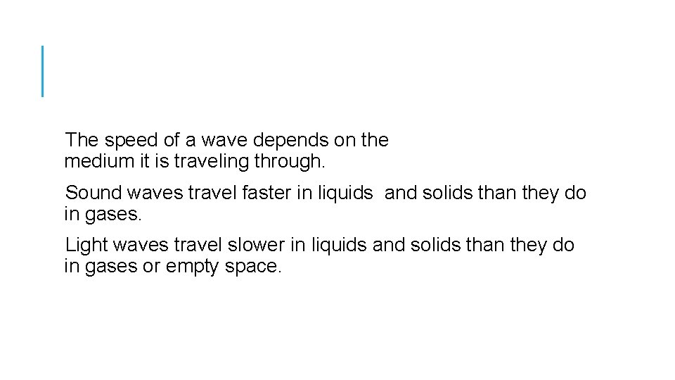 The speed of a wave depends on the medium it is traveling through. Sound