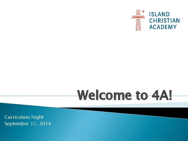 Welcome to 4 A! Curriculum Night September 17, 2014 