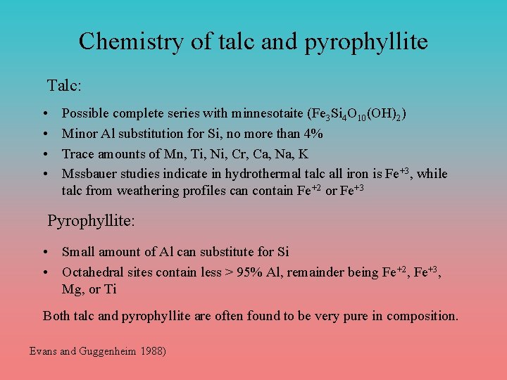 Chemistry of talc and pyrophyllite Talc: • • Possible complete series with minnesotaite (Fe