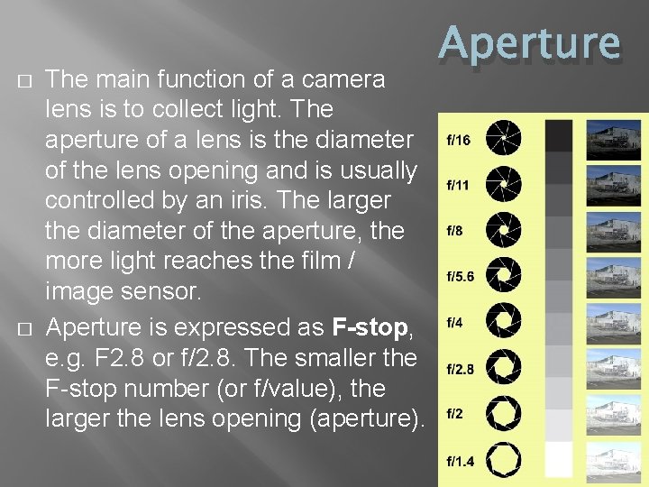 � � The main function of a camera lens is to collect light. The