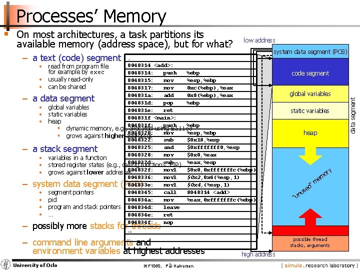 Processes’ Memory § On most architectures, a task partitions its available memory (address space),