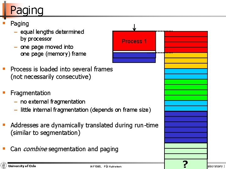 Paging § Paging − equal lengths determined by processor − one page moved into