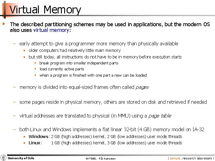 Virtual Memory § The described partitioning schemes may be used in applications, but the