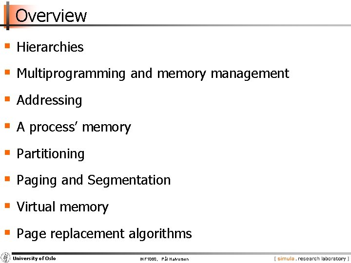 Overview § Hierarchies § Multiprogramming and memory management § Addressing § A process’ memory