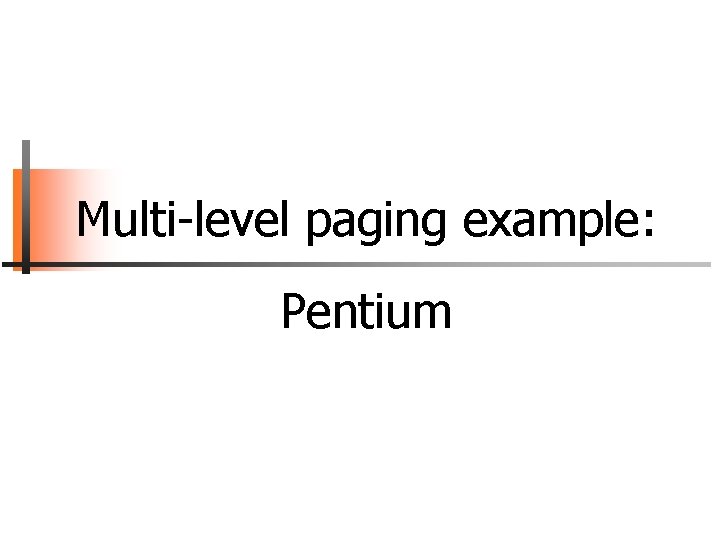 Multi-level paging example: Pentium 