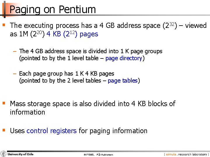 Paging on Pentium § The executing process has a 4 GB address space (232)