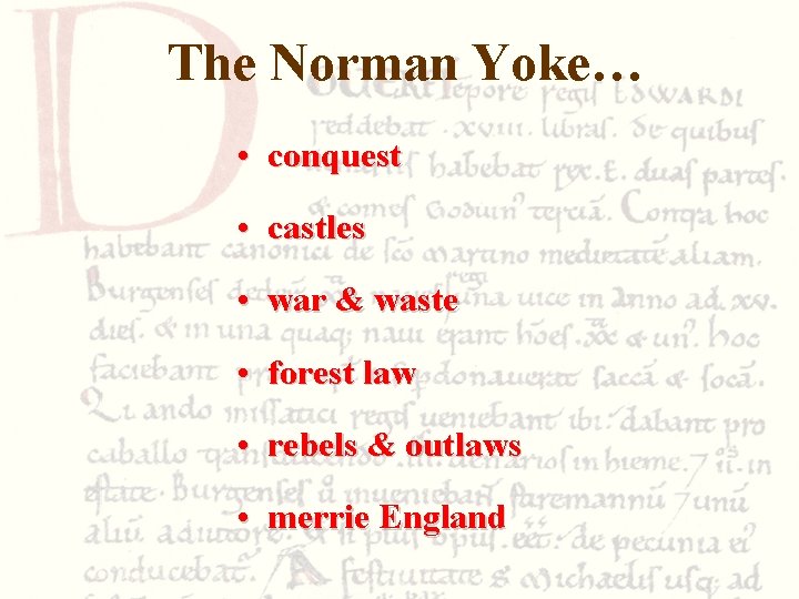 The Norman Yoke… • conquest • castles • war & waste • forest law