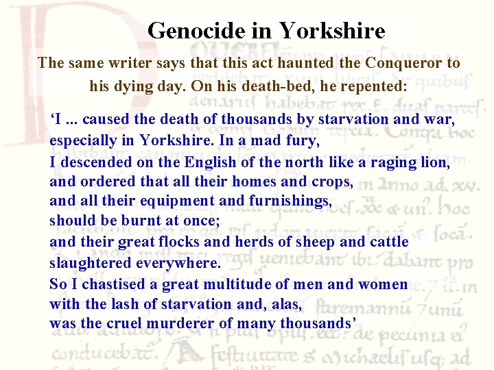 Genocide in Yorkshire The same writer says that this act haunted the Conqueror to