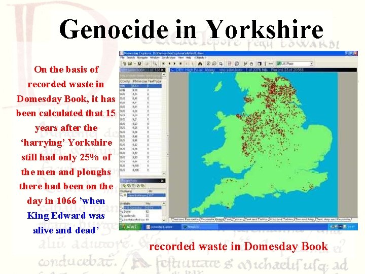 Genocide in Yorkshire On the basis of recorded waste in Domesday Book, it has