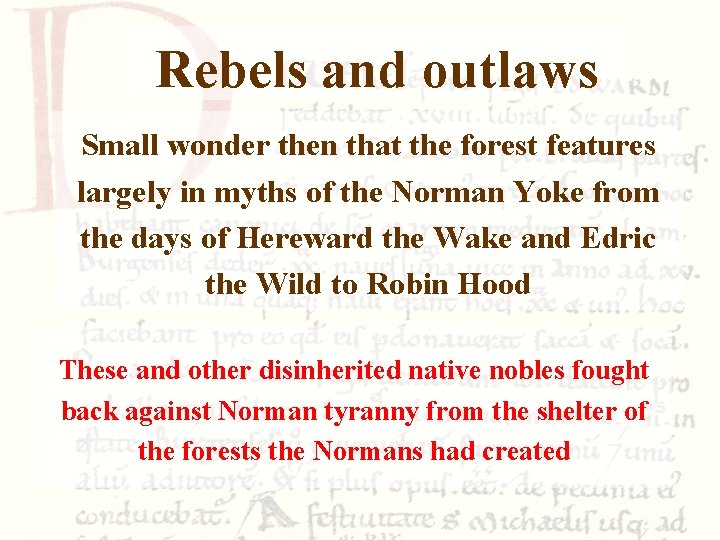 Rebels and outlaws Small wonder then that the forest features largely in myths of