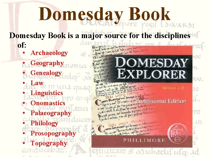 Domesday Book is a major source for the disciplines of: • • • Archaeology