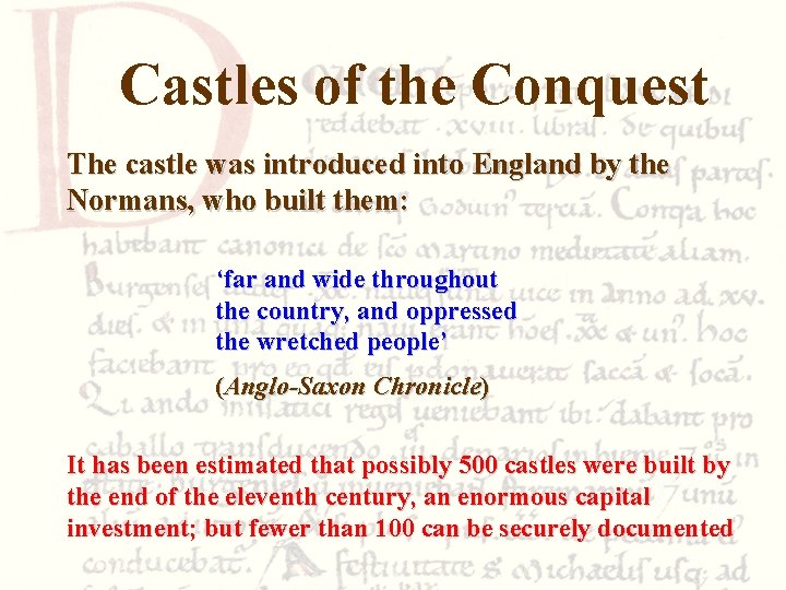 Castles of the Conquest The castle was introduced into England by the Normans, who