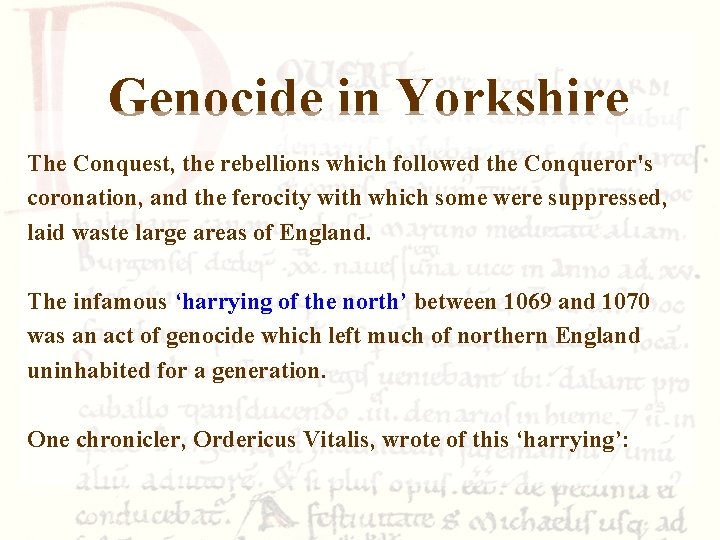 Genocide in Yorkshire The Conquest, the rebellions which followed the Conqueror's coronation, and the