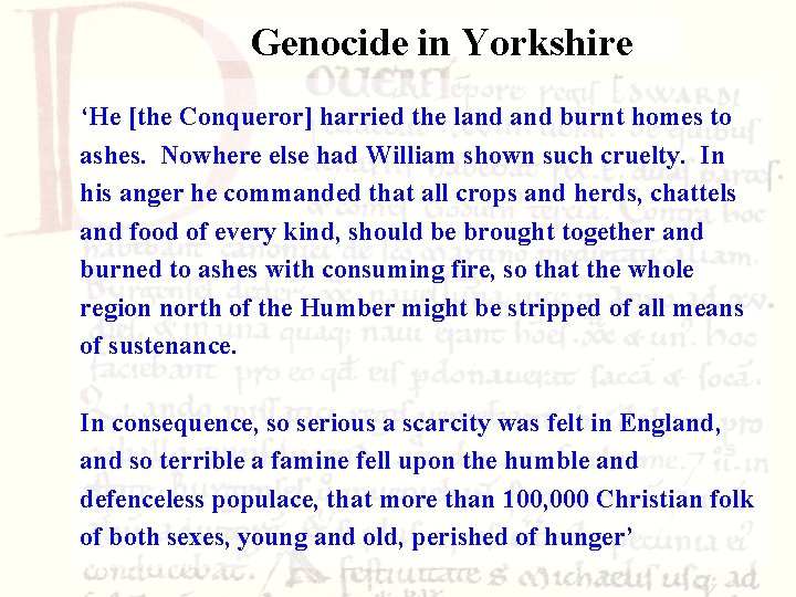 Genocide in Yorkshire ‘He [the Conqueror] harried the land burnt homes to ashes. Nowhere