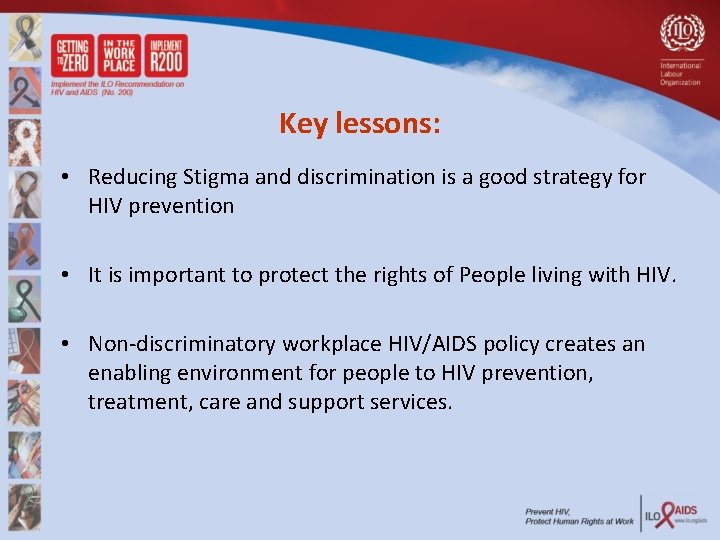 Key lessons: • Reducing Stigma and discrimination is a good strategy for HIV prevention