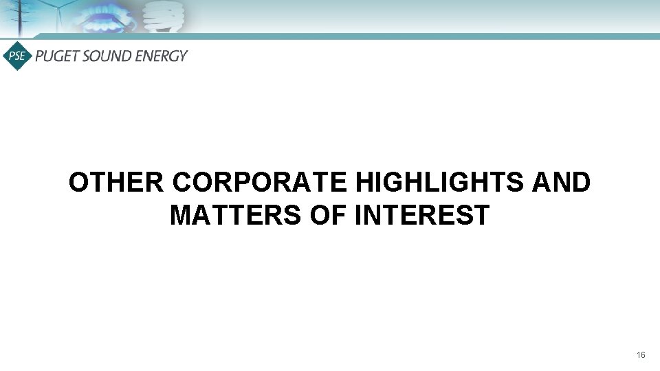 OTHER CORPORATE HIGHLIGHTS AND MATTERS OF INTEREST 16 OTHER CORPORATE HIGHLIGHTS AND MATTERS OF INTEREST 16