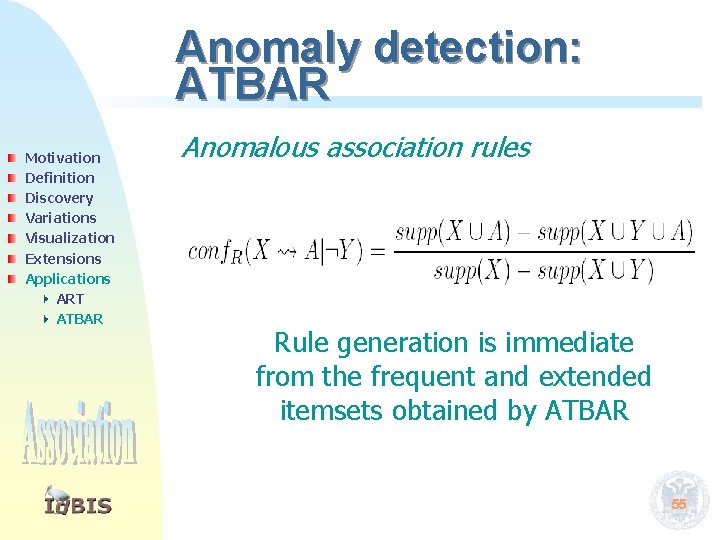 Anomaly detection: ATBAR Motivation Definition Discovery Variations Visualization Extensions Applications ART ATBAR Anomalous association