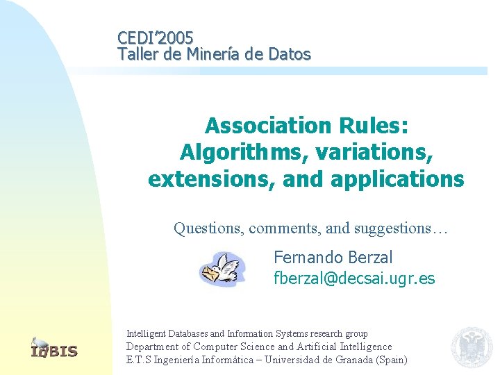 CEDI’ 2005 Taller de Minería de Datos Association Rules: Algorithms, variations, extensions, and applications