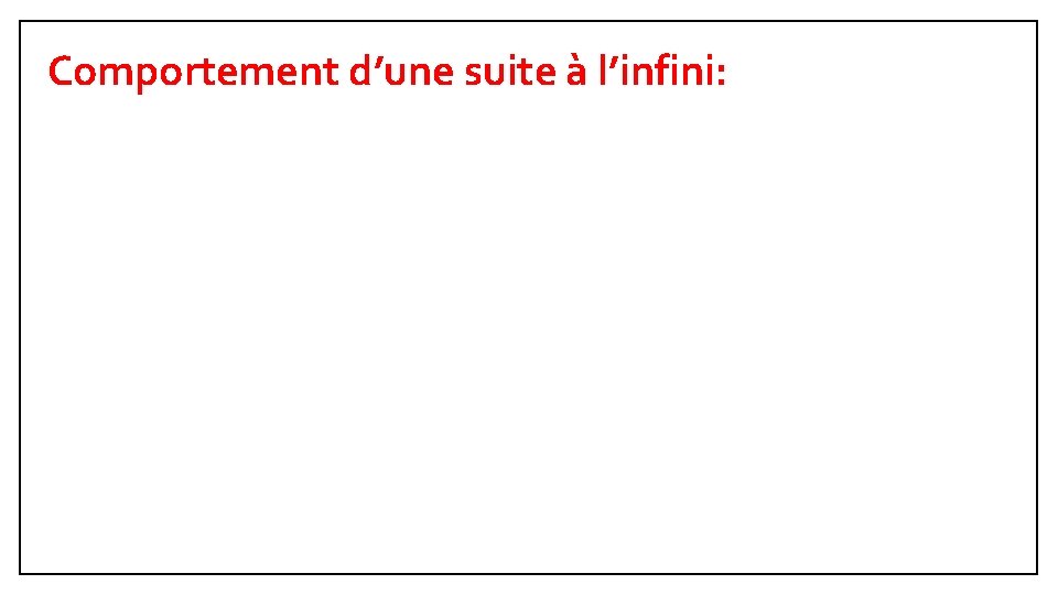 Comportement d’une suite à l’infini: 