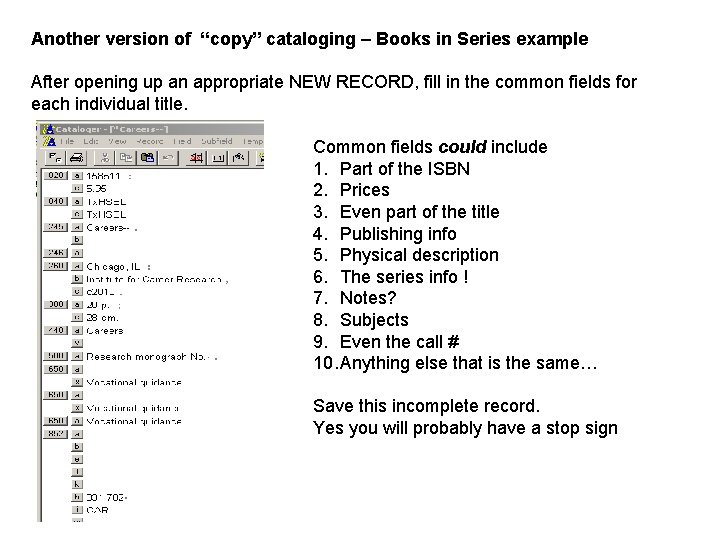 Another version of “copy” cataloging – Books in Series example After opening up an