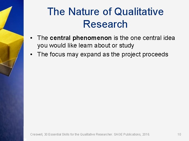 The Nature of Qualitative Research • The central phenomenon is the one central idea